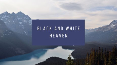 Black and White Heaven