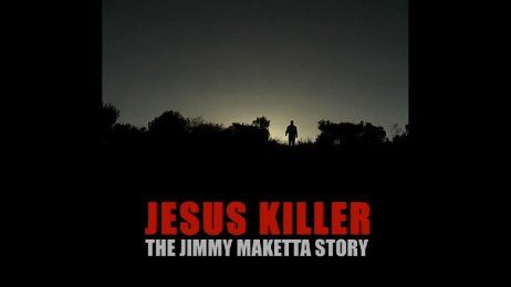 Jesus Killer: The Jimmy Maketta Story